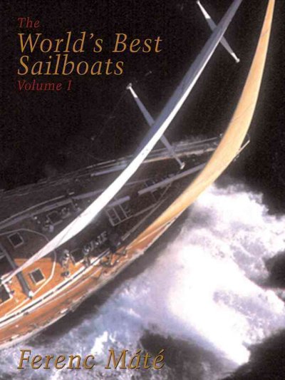 The world's best sailboats : a survey / Ferenc Maté.
