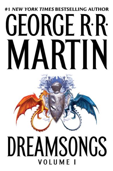 Dreamsongs. Volume 1 / George R.R. Martin.