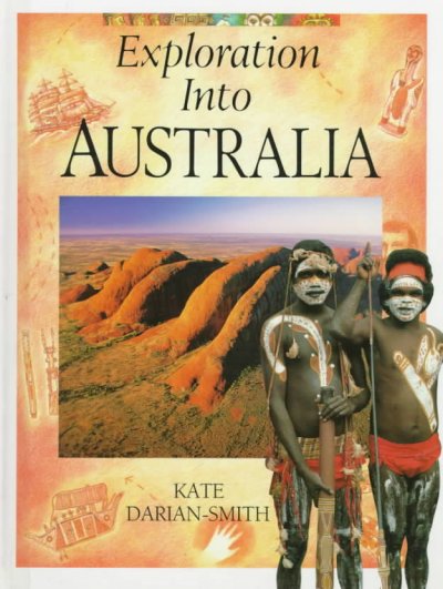 Exploration into Australia / Kate Darian-Smith.
