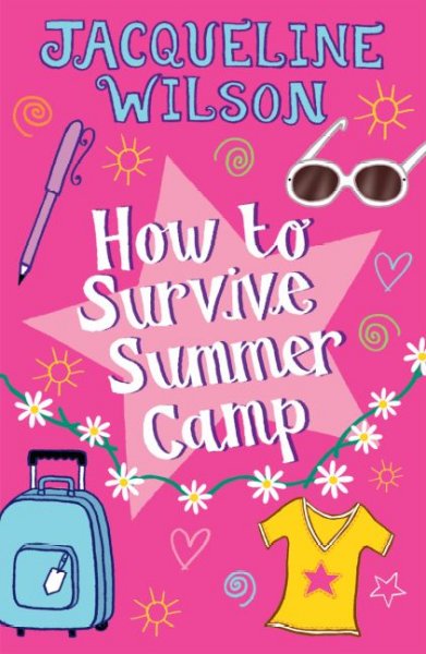 How to survive summer camp / Jacqueline Wilson ; illustrated by Sue Heap.