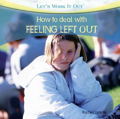 How to deal with feeling left out / Rachel Lynette.