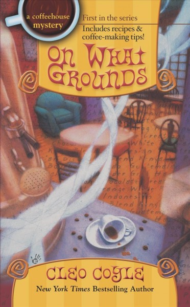 On what grounds / Cleo Coyle.