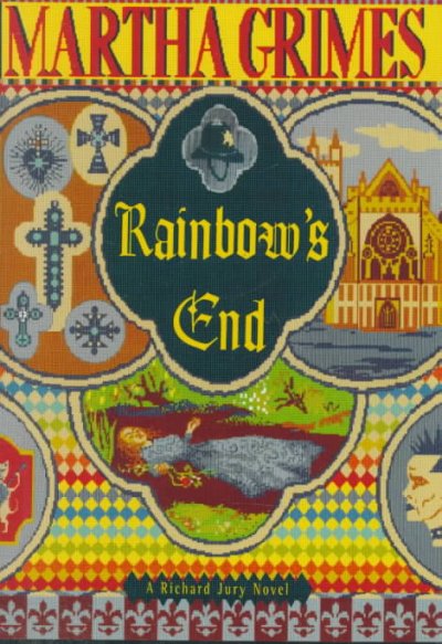 Rainbow's end : a Richard Jury novel / Martha Grimes.