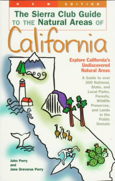 The Sierra Club guide to the natural areas of California / John Perry and Jane Greverus Perry.