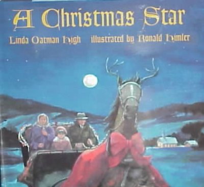 A Christmas Star / Linda Oatman High ; illustrated by Ronald Himler.