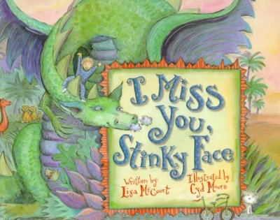 I miss you, Stinky Face / written by Lisa McCourt ; illustrated by Cyd Moore.