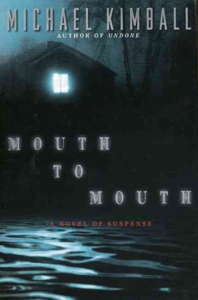 Mouth to mouth / Michael Kimball.