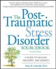 The post-traumatic stress disorder sourcebook : a guide to healing, recovery, and growth  Cover Image