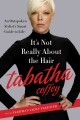 It's not really about the hair : the honest truth about life, love, and the business of beauty  Cover Image