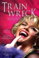 Train Wreck : The Life and Death of Anna Nicole Smith. Cover Image