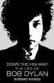Down the highway : the life of Bob Dylan  Cover Image