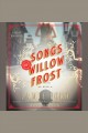 Songs of Willow Frost [a novel]  Cover Image