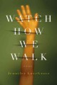Watch how we walk a novel  Cover Image