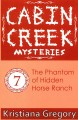 The phantom of Hidden Horse Ranch;  Cabin Creek Mysteries Cover Image