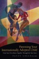 Parenting your internationally adopted child : from your first hours together through the teen years  Cover Image