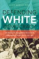 Defending white democracy : the making of a segregationist movement and the remaking of racial politics, 1936-1965  Cover Image