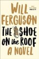 The shoe on the roof : a novel  Cover Image