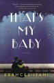 Go to record That's my baby : a novel