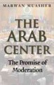 The Arab center : the promise of moderation  Cover Image