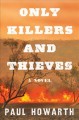 Only killers and thieves : a novel  Cover Image