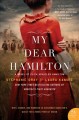 My dear Hamilton : a novel of Eliza Schuyler Hamilton  Cover Image