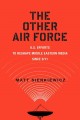 The other air force : U.S. efforts to reshape Middle Eastern media since 9/11  Cover Image