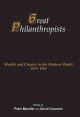 Great Philanthropists - Wealth and Charity in the Modern World 1815-1945. Cover Image
