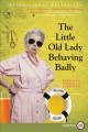 The little old lady behaving badly : a novel  Cover Image