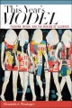 This year's model : fashion, media, and the making of glamour  Cover Image