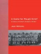 A game for rough girls? : a history of women's football in Britain  Cover Image