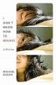 I don't know how to behave : a fiction  Cover Image