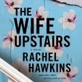 The wife upstairs : a novel  Cover Image