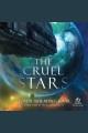 The cruel stars Cruel stars trilogy, book 1. Cover Image