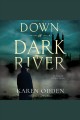 Down a dark river Cover Image