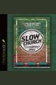 Slow church : cultivating community in the patient way of Jesus Cover Image