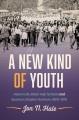 A New Kind of Youth Historically Black High Schools and Southern Student Activism, 1920-1975. Cover Image