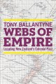 Webs of empire : locating New Zealand's colonial past  Cover Image