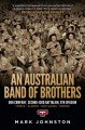 An Australian band of brothers : Don Company, Second 43rd Battalion, 9th Division : Tobruk, Alamein, New Guinea, Borneo  Cover Image