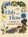 Ebb and flow : a guide to seasonal living  Cover Image